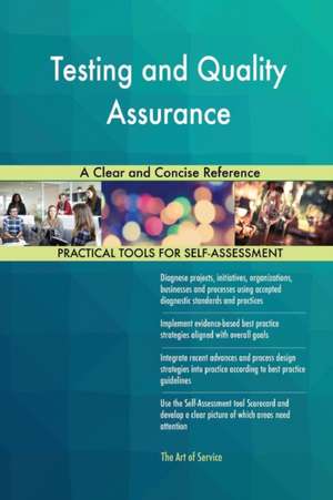 Testing and Quality Assurance A Clear and Concise Reference de Gerardus Blokdyk