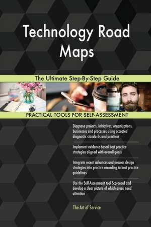 Technology Road Maps The Ultimate Step-By-Step Guide de Gerardus Blokdyk