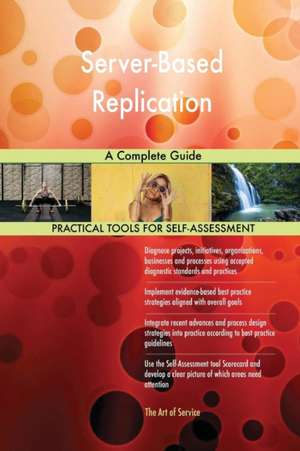 Server-Based Replication A Complete Guide de Gerardus Blokdyk
