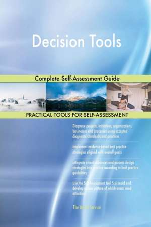 Decision Tools Complete Self-Assessment Guide de Gerardus Blokdyk