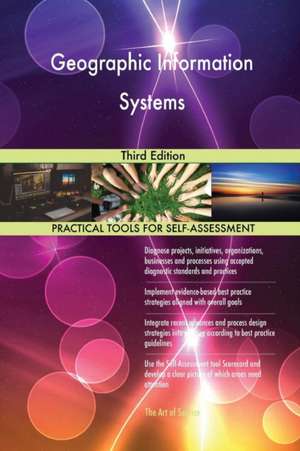 Geographic Information Systems Third Edition de Gerardus Blokdyk