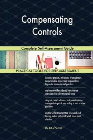 Compensating Controls Complete Self-Assessment Guide de Gerardus Blokdyk