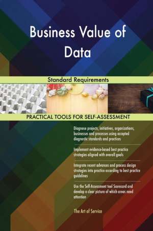 Business Value of Data Standard Requirements de Gerardus Blokdyk