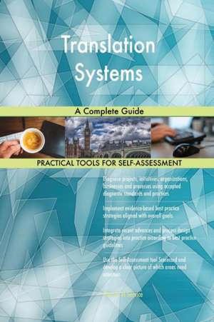 Translation Systems A Complete Guide de Gerardus Blokdyk