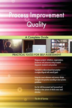 Process Improvement Quality A Complete Guide de Gerardus Blokdyk