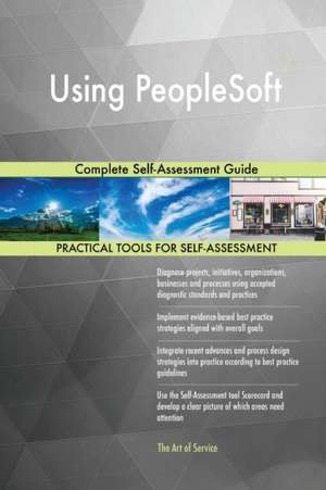 Using PeopleSoft Complete Self-Assessment Guide de Gerardus Blokdyk