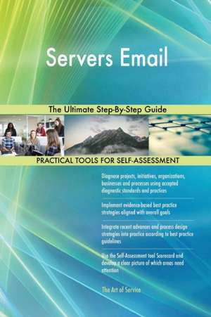 Servers Email The Ultimate Step-By-Step Guide de Gerardus Blokdyk