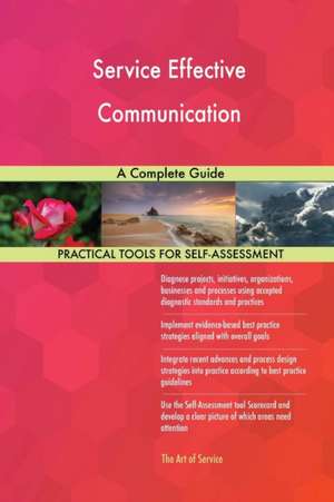 Service Effective Communication A Complete Guide de Gerardus Blokdyk