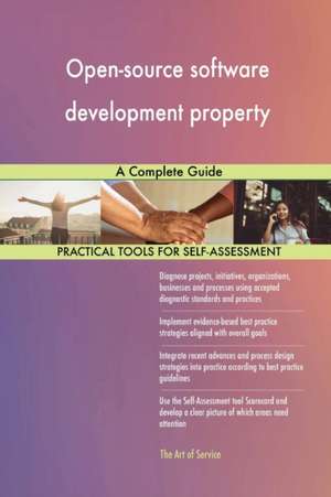 Open-source software development property A Complete Guide de Gerardus Blokdyk