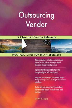 Outsourcing Vendor A Clear and Concise Reference de Gerardus Blokdyk