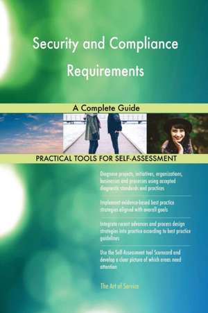 Security and Compliance Requirements A Complete Guide de Gerardus Blokdyk