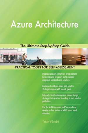 Azure Architecture The Ultimate Step-By-Step Guide de Gerardus Blokdyk