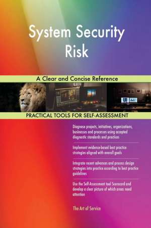 System Security Risk A Clear and Concise Reference de Gerardus Blokdyk