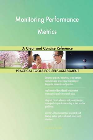 Monitoring Performance Metrics A Clear and Concise Reference de Gerardus Blokdyk