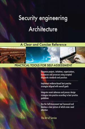 Security engineering Architecture A Clear and Concise Reference de Gerardus Blokdyk