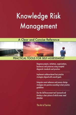 Knowledge Risk Management A Clear and Concise Reference de Gerardus Blokdyk
