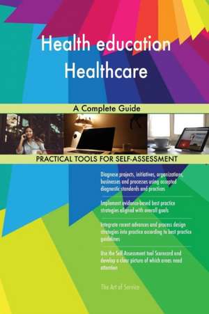 Health education Healthcare A Complete Guide de Gerardus Blokdyk