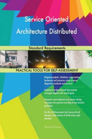 Service Oriented Architecture Distributed Standard Requirements de Gerardus Blokdyk