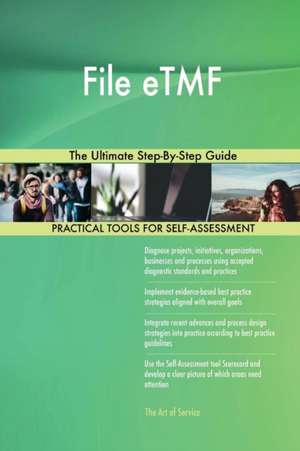 File eTMF The Ultimate Step-By-Step Guide de Gerardus Blokdyk