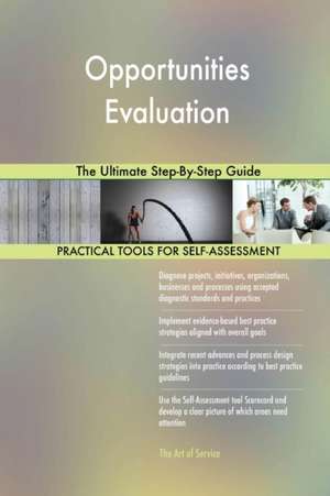 Opportunities Evaluation The Ultimate Step-By-Step Guide de Gerardus Blokdyk