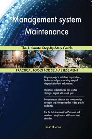 Management system Maintenance The Ultimate Step-By-Step Guide de Gerardus Blokdyk