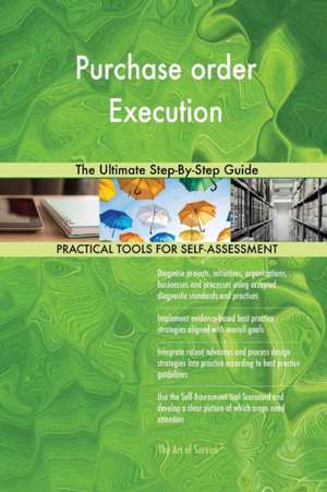 Purchase order Execution The Ultimate Step-By-Step Guide de Gerardus Blokdyk