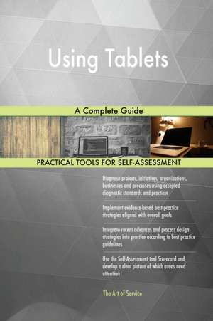 Using Tablets A Complete Guide de Gerardus Blokdyk