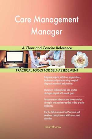 Care Management Manager A Clear and Concise Reference de Gerardus Blokdyk