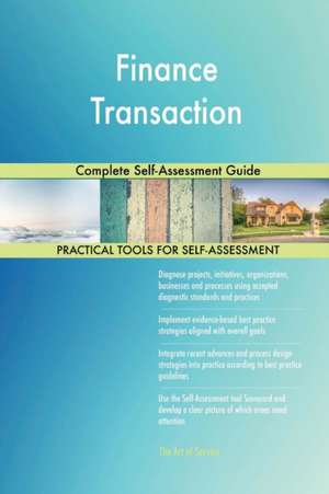 Finance Transaction Complete Self-Assessment Guide de Gerardus Blokdyk