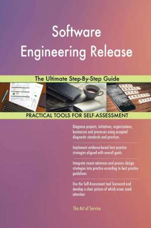 Software Engineering Release The Ultimate Step-By-Step Guide de Gerardus Blokdyk