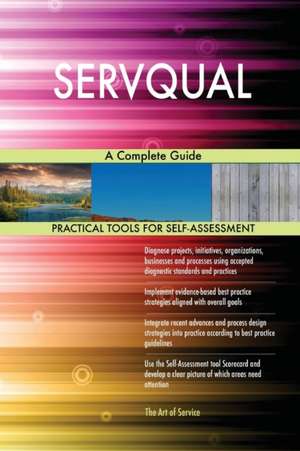 SERVQUAL A Complete Guide de Gerardus Blokdyk