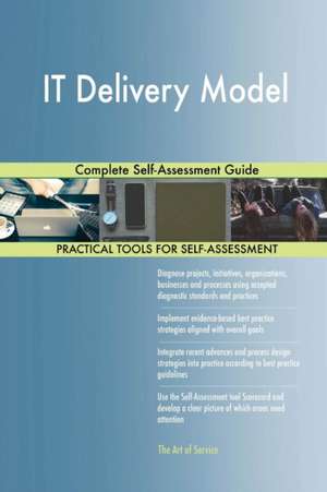 IT Delivery Model Complete Self-Assessment Guide de Gerardus Blokdyk