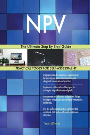 NPV The Ultimate Step-By-Step Guide de Gerardus Blokdyk