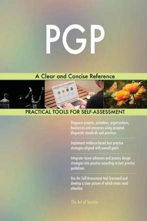 PGP A Clear and Concise Reference de Gerardus Blokdyk