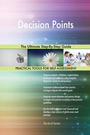 Decision Points The Ultimate Step-By-Step Guide de Gerardus Blokdyk