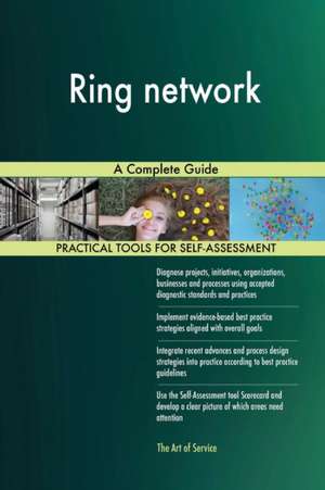 Ring network A Complete Guide de Gerardus Blokdyk