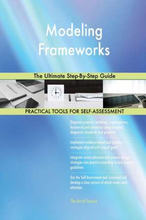 Modeling Frameworks The Ultimate Step-By-Step Guide de Gerardus Blokdyk