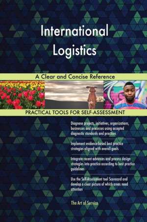 International Logistics A Clear and Concise Reference de Gerardus Blokdyk