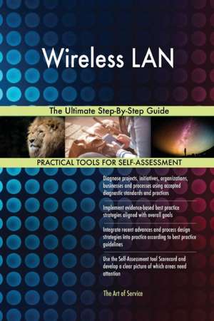 Wireless LAN The Ultimate Step-By-Step Guide de Gerardus Blokdyk
