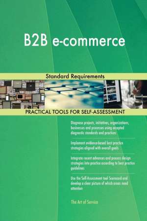 B2B e-commerce Standard Requirements de Gerardus Blokdyk