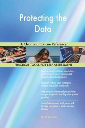 Protecting the Data A Clear and Concise Reference de Gerardus Blokdyk