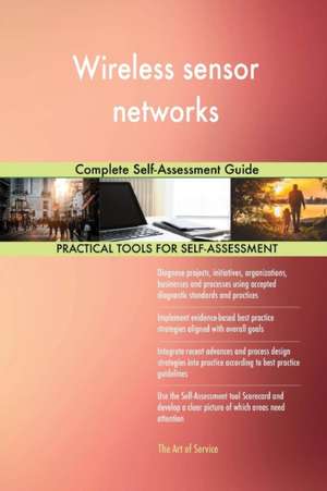 Wireless sensor networks Complete Self-Assessment Guide de Gerardus Blokdyk