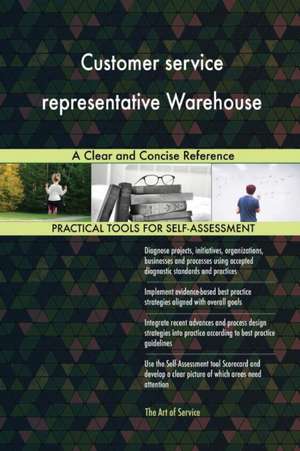 Customer service representative Warehouse A Clear and Concise Reference de Gerardus Blokdyk