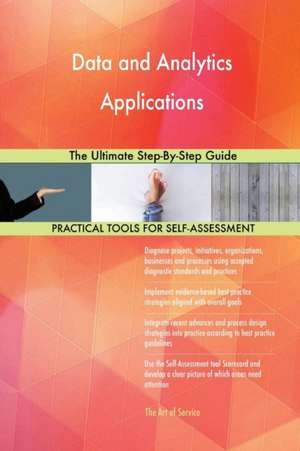 Data and Analytics Applications The Ultimate Step-By-Step Guide de Gerardus Blokdyk