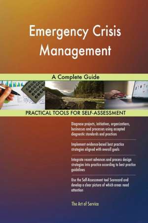 Emergency Crisis Management A Complete Guide de Gerardus Blokdyk