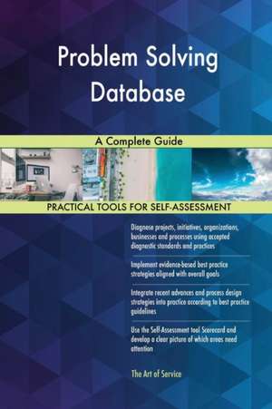 Problem Solving Database A Complete Guide de Gerardus Blokdyk