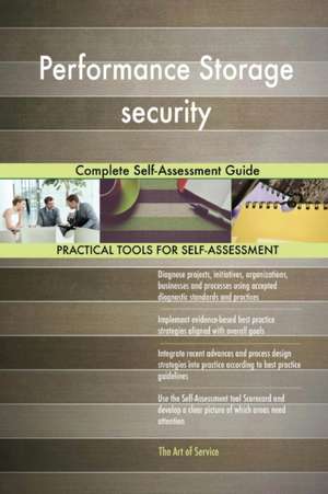 Performance Storage security Complete Self-Assessment Guide de Gerardus Blokdyk