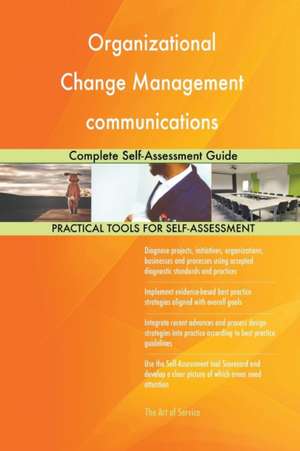 Organizational Change Management communications Complete Self-Assessment Guide de Gerardus Blokdyk