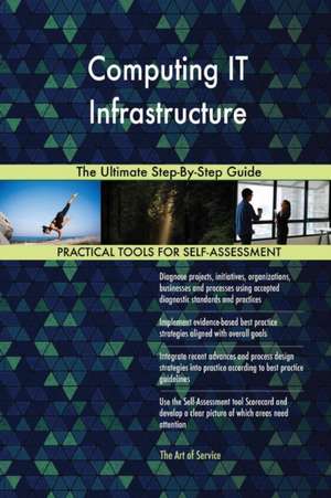 Computing IT Infrastructure The Ultimate Step-By-Step Guide de Gerardus Blokdyk
