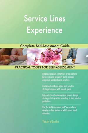 Service Lines Experience Complete Self-Assessment Guide de Gerardus Blokdyk